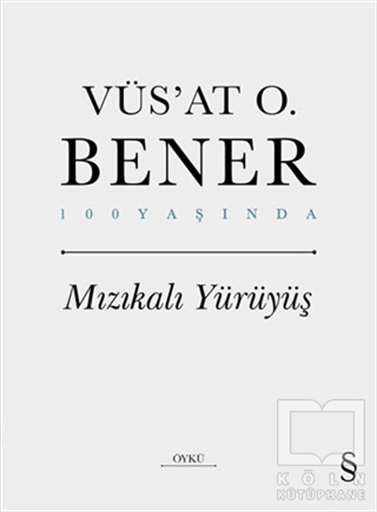 Vüs'at O. BenerHikaye (Öykü) KitaplarıMızıkalı Yürüyüş
