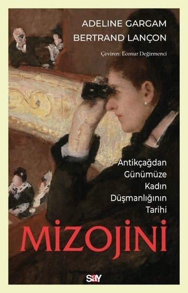 Adeline GargamDünya TarihiMizojini: Antikçağdan Günümüze Kadın Düşmanlığının Tarihi