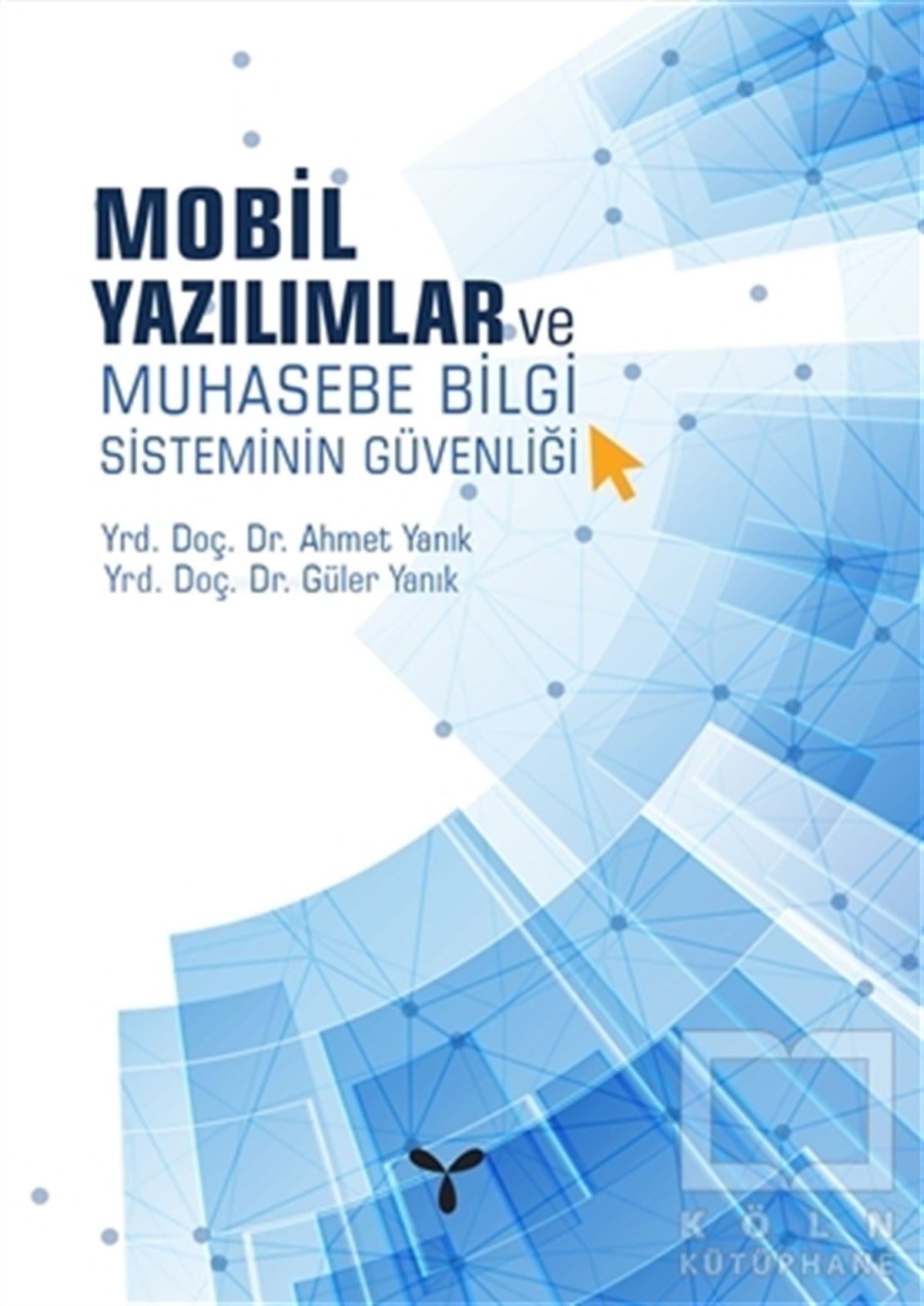 Ahmet YanıkDiğerMobil Yazılımlar ve Muhasebe Bilgi Sisteminin Güvenliği