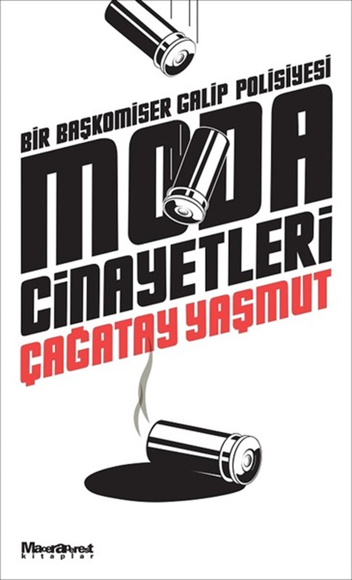 Çağatay YaşmutPolisiye Romanlar & Cinayet RomanlarıModa Cinayetleri-Bir Başkomiser Galip Polisiyesi