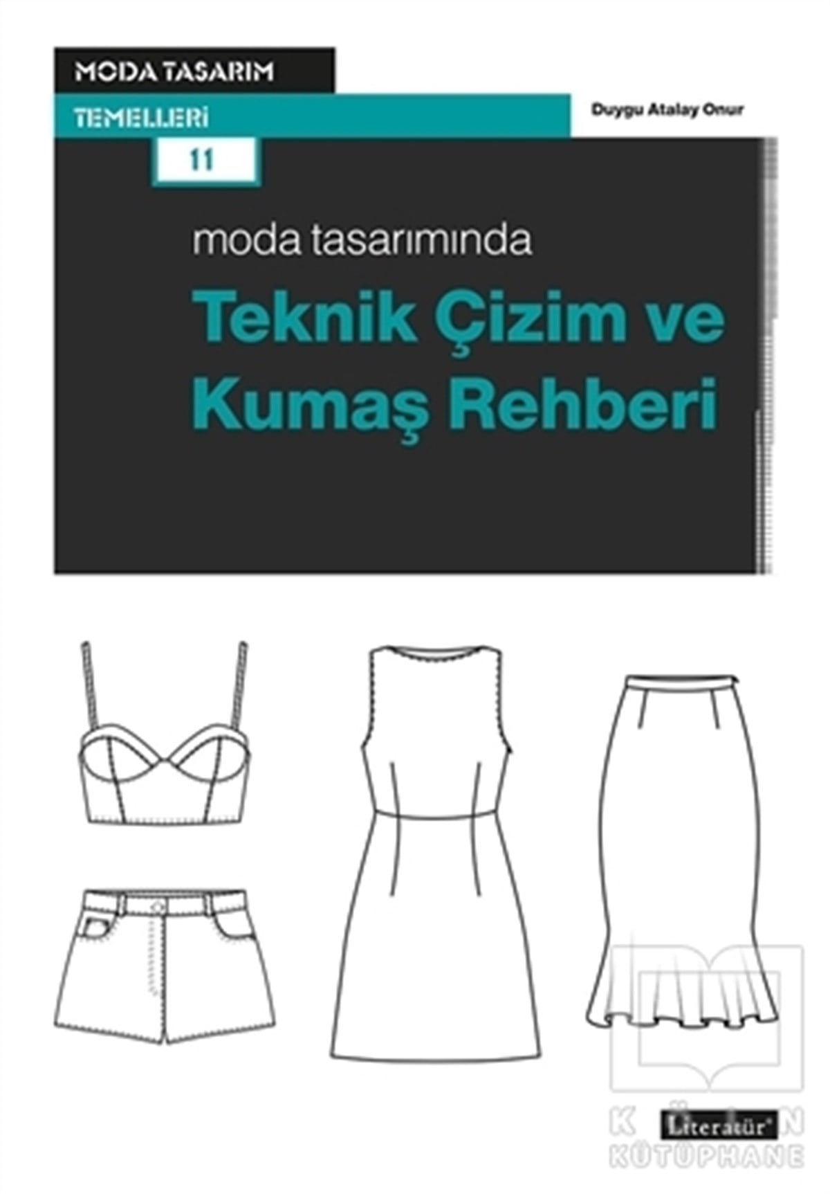Duygu Atalay OnurModa KitaplarıModa Tasarımında Teknik Çizim ve Kumaş Rehberi