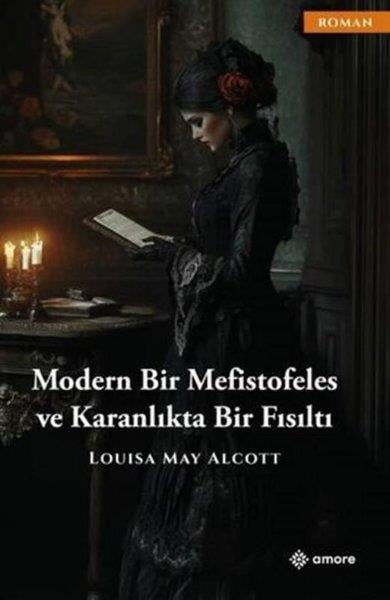 Louisa May AlcottDünya RomanModen Bir Mefistofeles ve Karanlıkta Bir Fısıltı