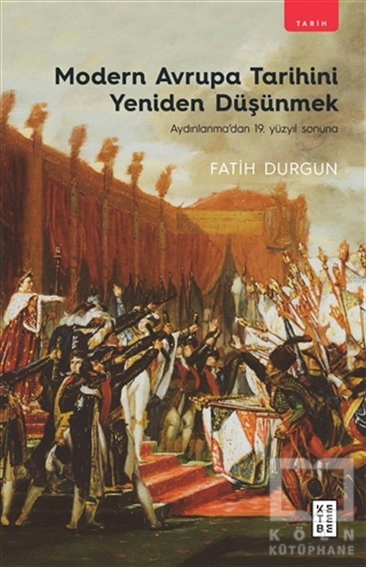 Fatih DurgunYakın Tarih KitaplarıModern Avrupa Tarihini Yeniden Düşünmek
