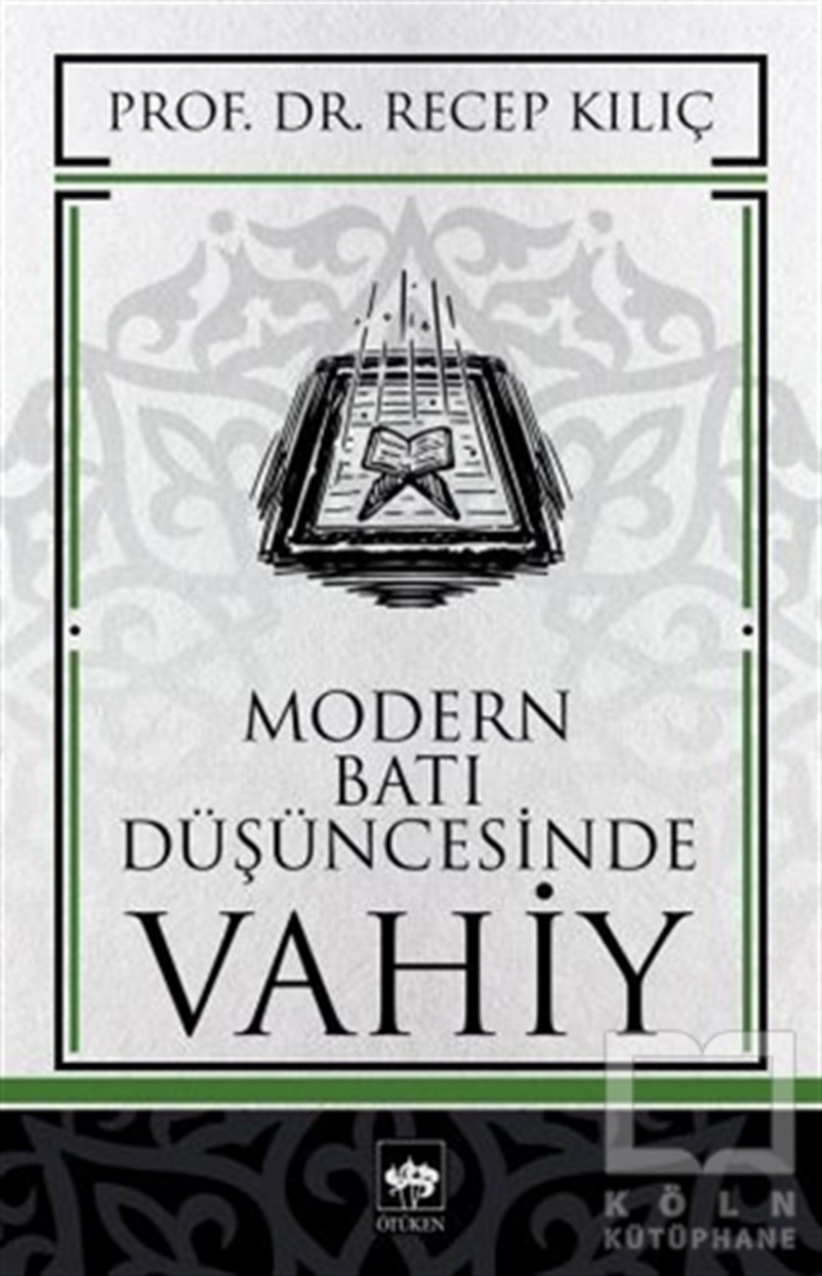 Recep KılıçKuran ve Kuran ÜzerineModern Batı Düşüncesinde Vahiy