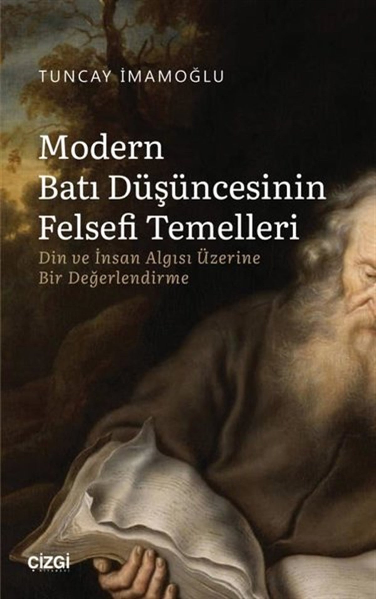 Tuncay İmamoğluFelsefe BilimiModern Batı Düşüncesinin Felsefi Temelleri - Din ve İnsan Algısı Üzerine Bir Değerlendirme
