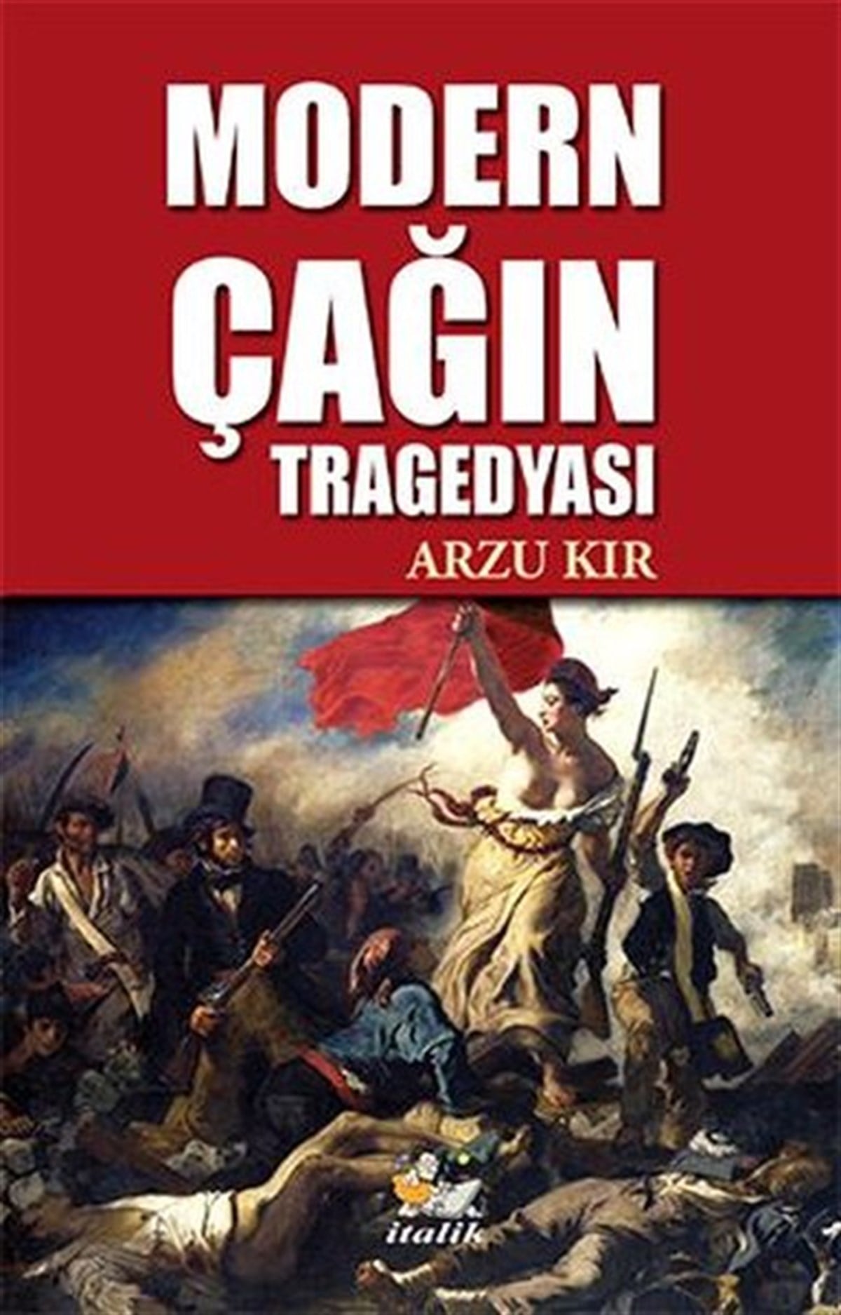 Arzu KırTürk Tarihi Araştırmaları KitaplarıModern Çağın Tragedyası