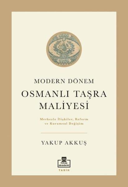Yakup AkkuşOsmanli TarihiModern Dönem Osmanlı Taşra Maliyesi