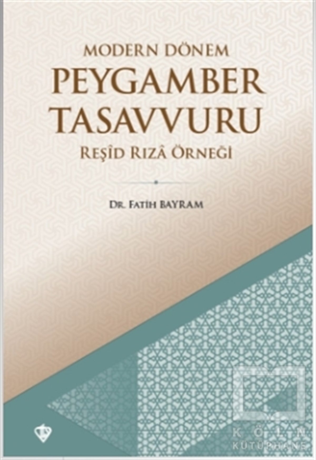 Fatih Bayramİslam ve Günümüz İslam Düşüncesi KitaplarıModern Dönem Peygamber Tasavvuru
