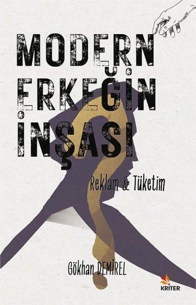 Gökhan DemirelPazarlama, Reklamcılık ve Satış KitaplarıModern Erkeğin İnşası - Reklam & Tüketim
