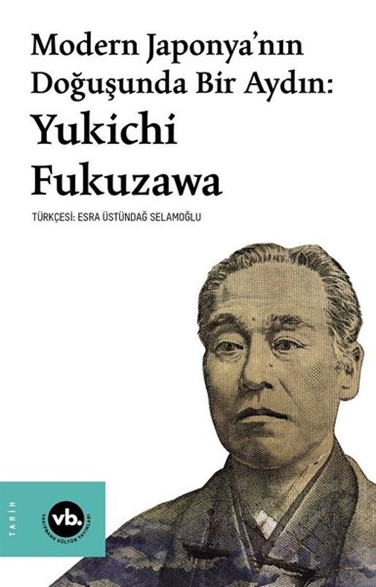 Yukichi FukuzawaDünya TarihiModern Japonya'nın Doğuşunda Bir Aydın:Yukichi Fukuzawa