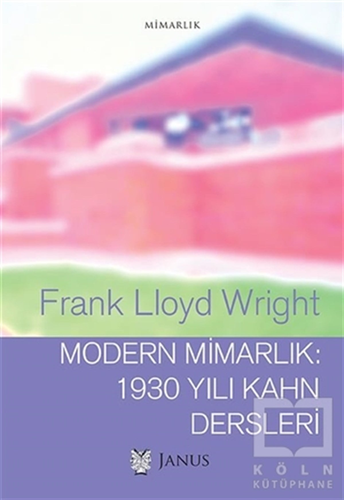 Frank Lloyd WrightMimarlıkModern Mimarlık: 1930 Yılı Kahn Dersleri