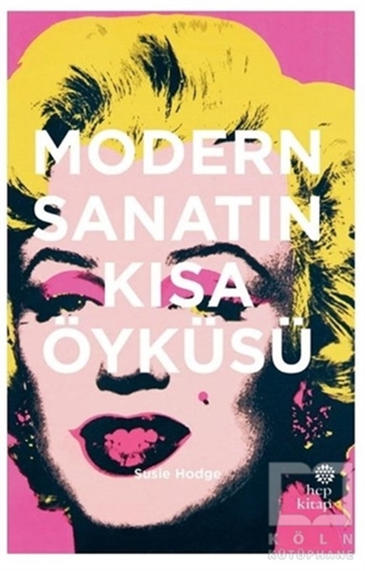 Susie HodgeSanat Tarihi KitaplarıModern Sanatın Kısa Öyküsü