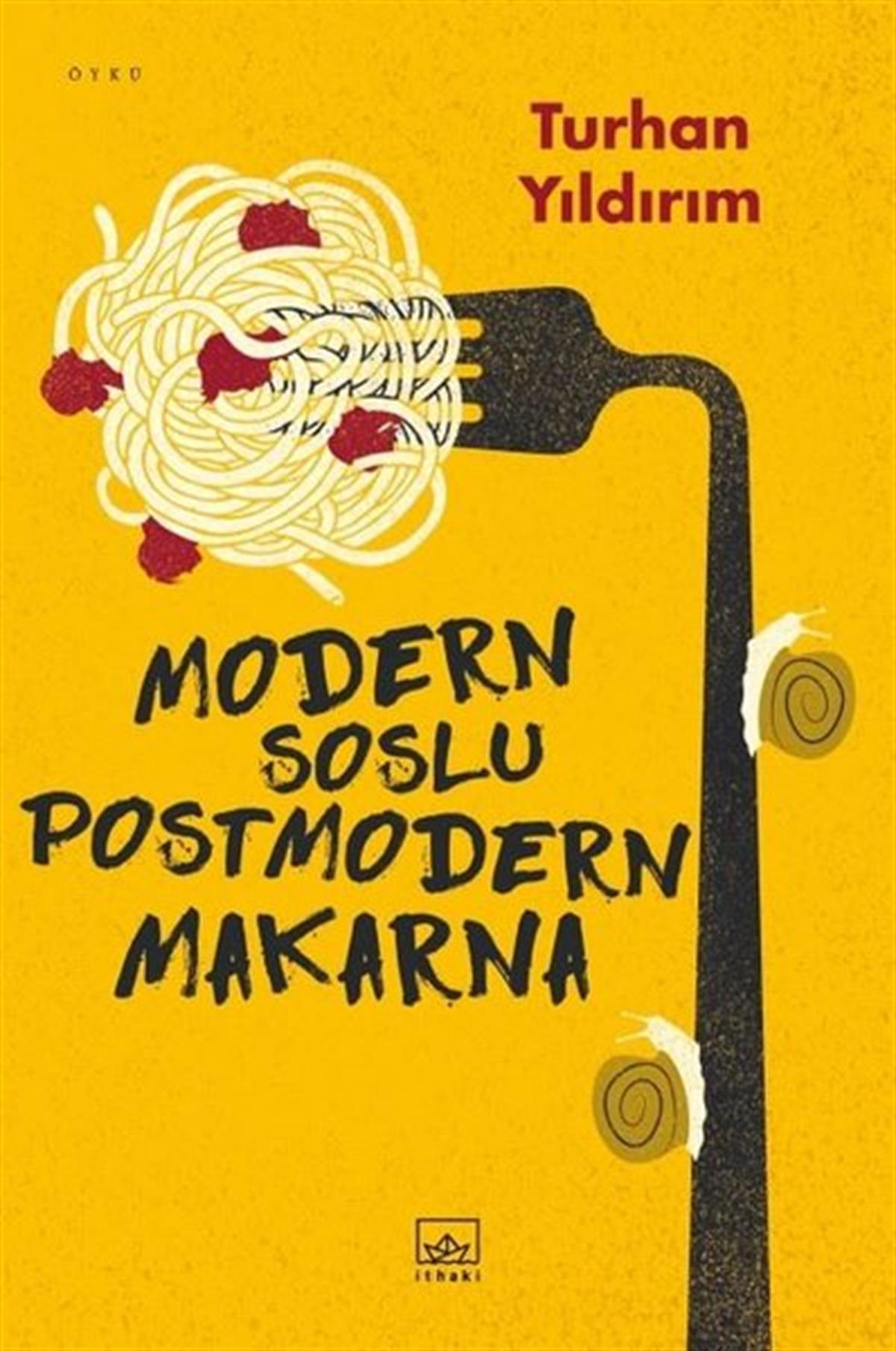 Turhan YıldırımHikaye (Öykü) KitaplarıModern Soslu Postmodern Makarna
