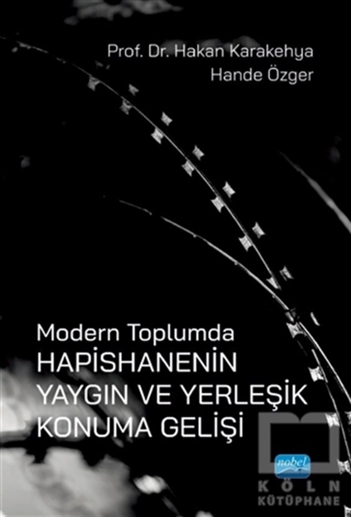 Hande ÖzgerAkademikModern Toplumda Hapishanenin Yangın ve Yerleşik Konuma Gelişi