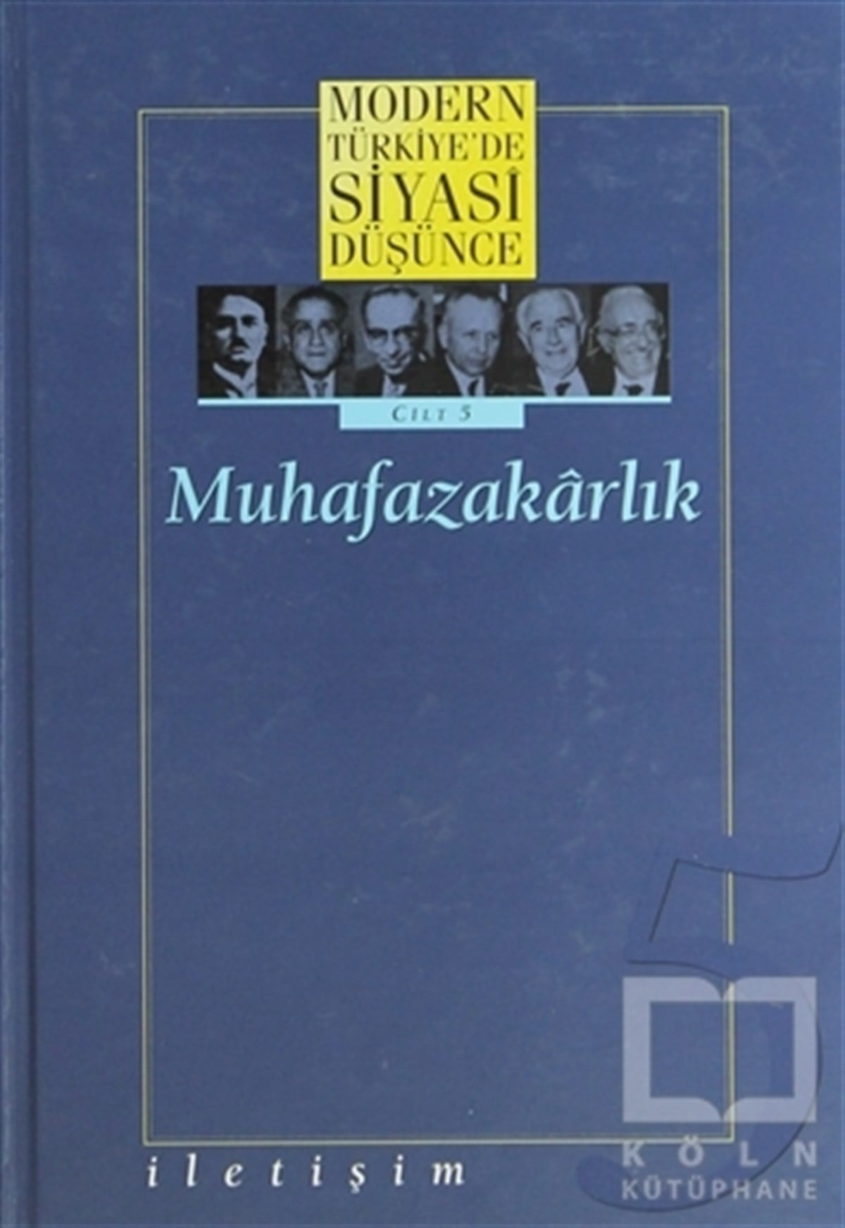 KolektifSiyaset BilimiModern Türkiye’de Siyasi Düşünce Cilt: 5 Muhafazakarlık