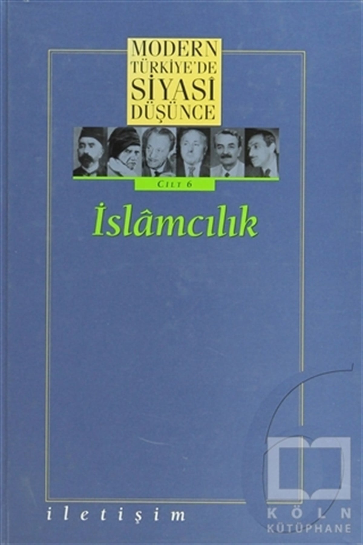 DerlemeDin FelsefesiModern Türkiye’de Siyasi Düşünce Cilt: 6 İslamcılık