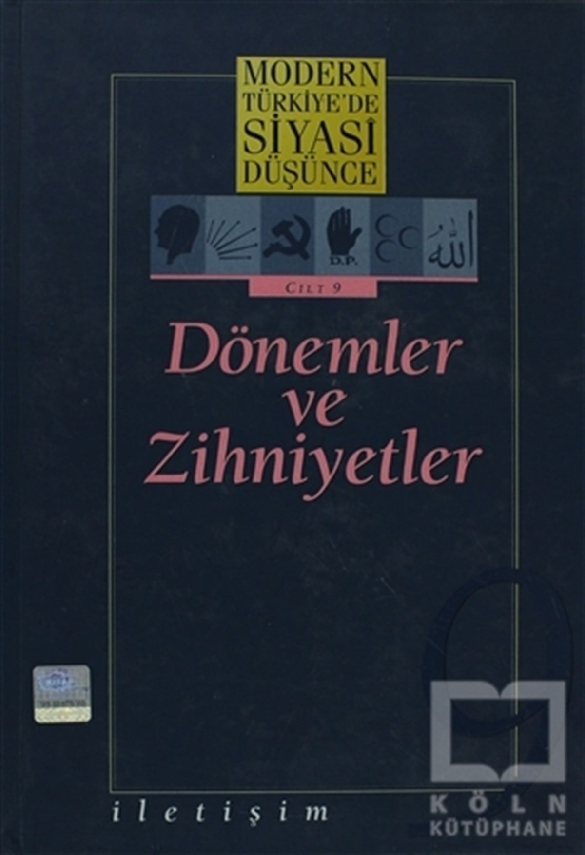 KolektifSiyaset BilimiModern Türkiye’de Siyasi Düşünce Cilt: 9 Dönemler ve Zihniyetler