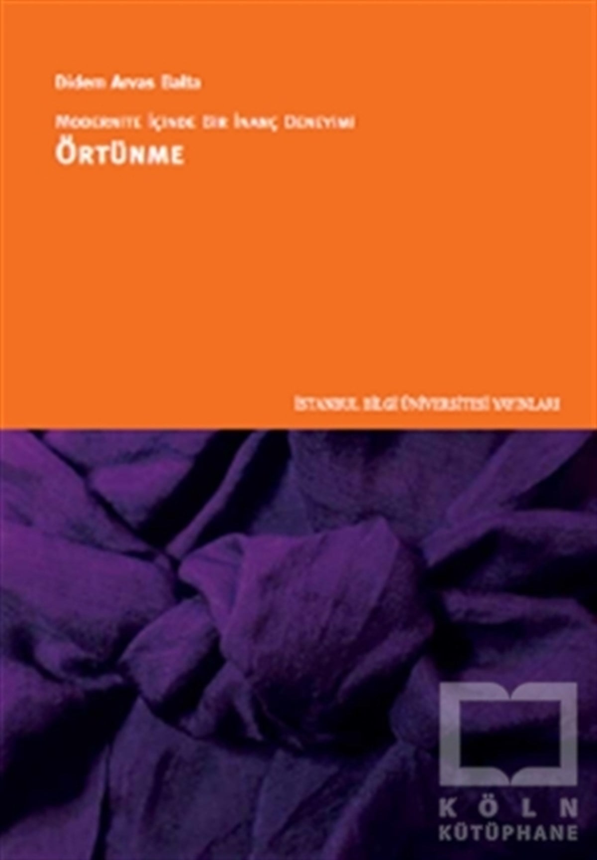 Didem Arvas BaltaGenel SosyolojiModernite İçinde Bir İnanç Deneyimi : Örtünme