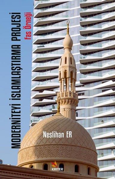 Neslihan Erİslami KitaplarModerniteyi İslamlaştırma Projesi - Fas Örneği