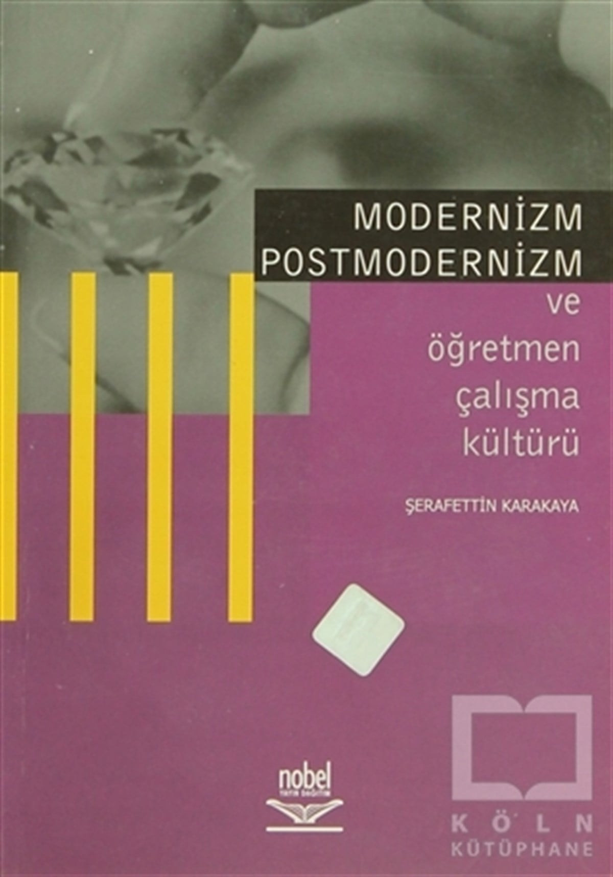 Şerafettin KarakayaDiğerModernizm Postmodernizm ve Öğretmen Çalışma Kültürü