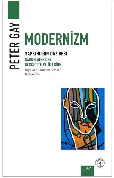 Peter GaySanat Kuramı KitaplarıModernizm Sapkınlığın Cazibesi - Baudelaire'den Beckett'e ve Ötesine