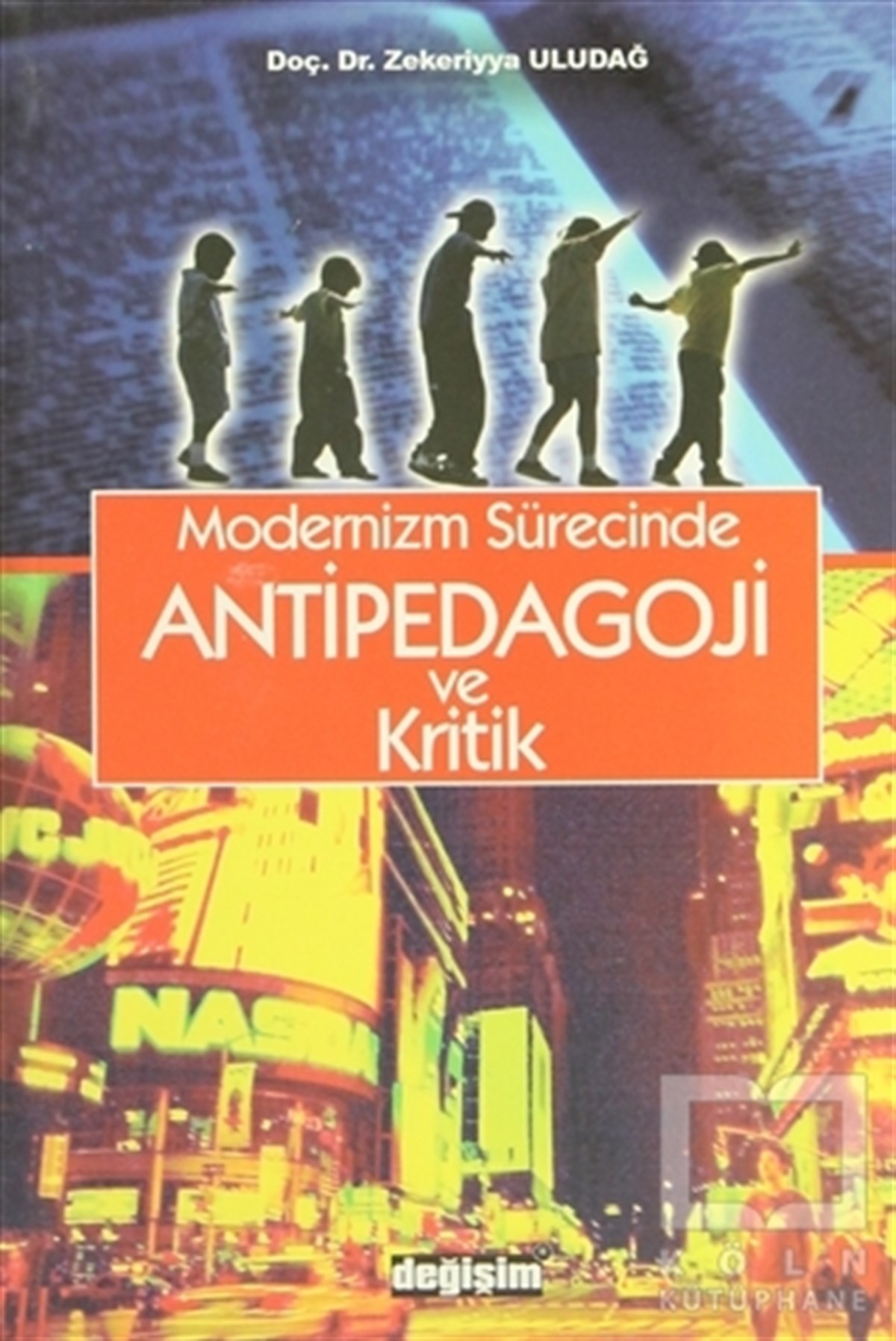 Zekeriyya UludağDiğerModernizm Sürecinde Antipedagoji ve Kritik