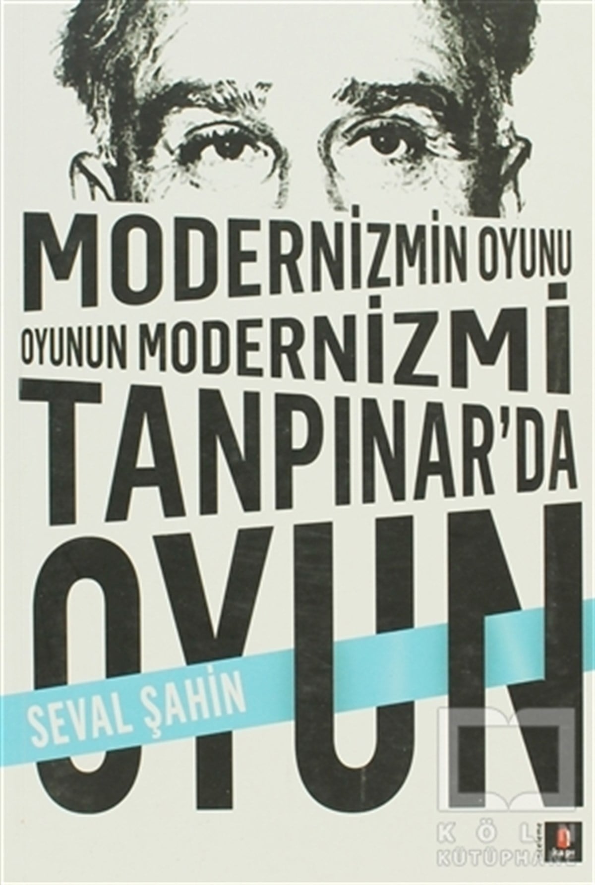 Seval ŞahinDenemeModernizmin Oyunu Oyunun Modernizmi: Tanpınar’da Oyun