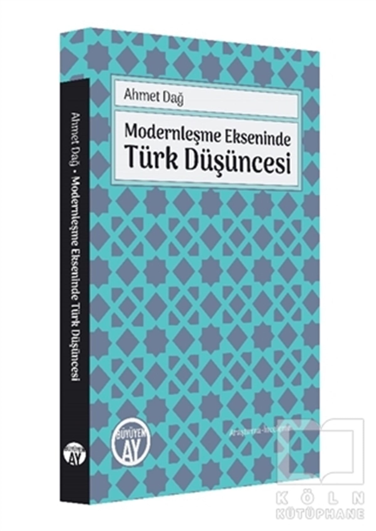 Ahmet DağAraştırma - İncelemeModernleşme Ekseninde Türk Düşüncesi