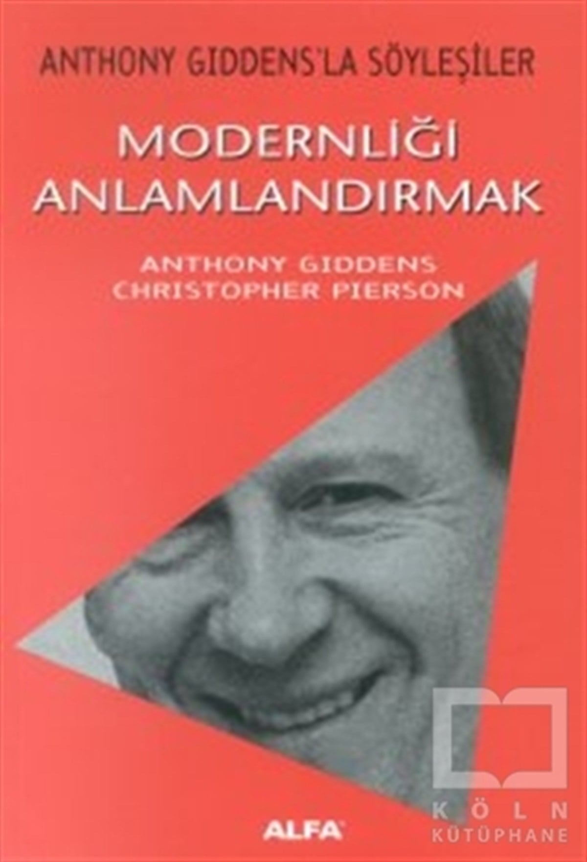 Anthony GiddensDiğerModernliği Anlamlandırmak Anthony Giddens’la Söyleşiler