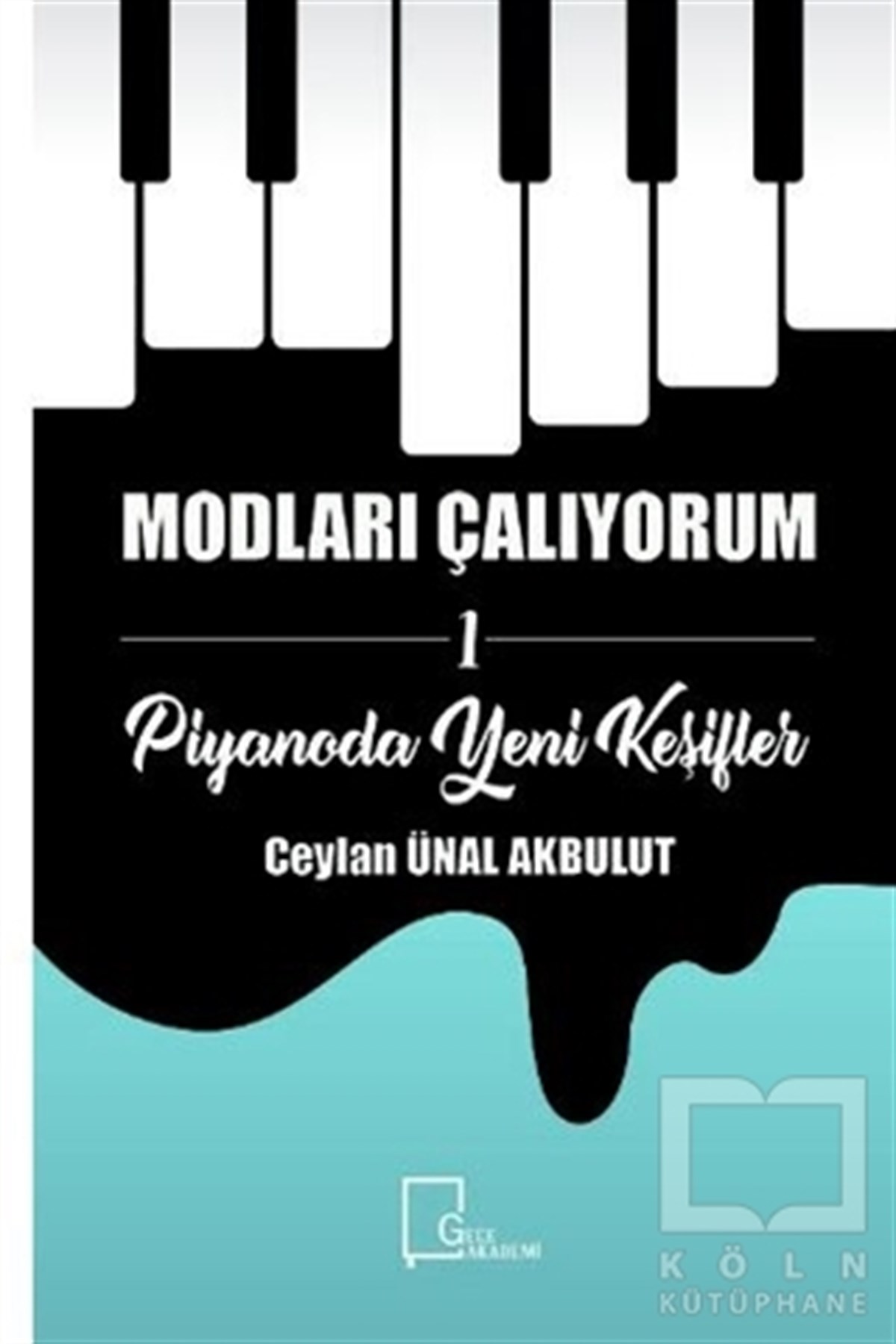 Ceylan Ünal AkbulutÖğrenim KitaplarıModları Çalıyorum 1 - Piyanoda Yeni Keşifler