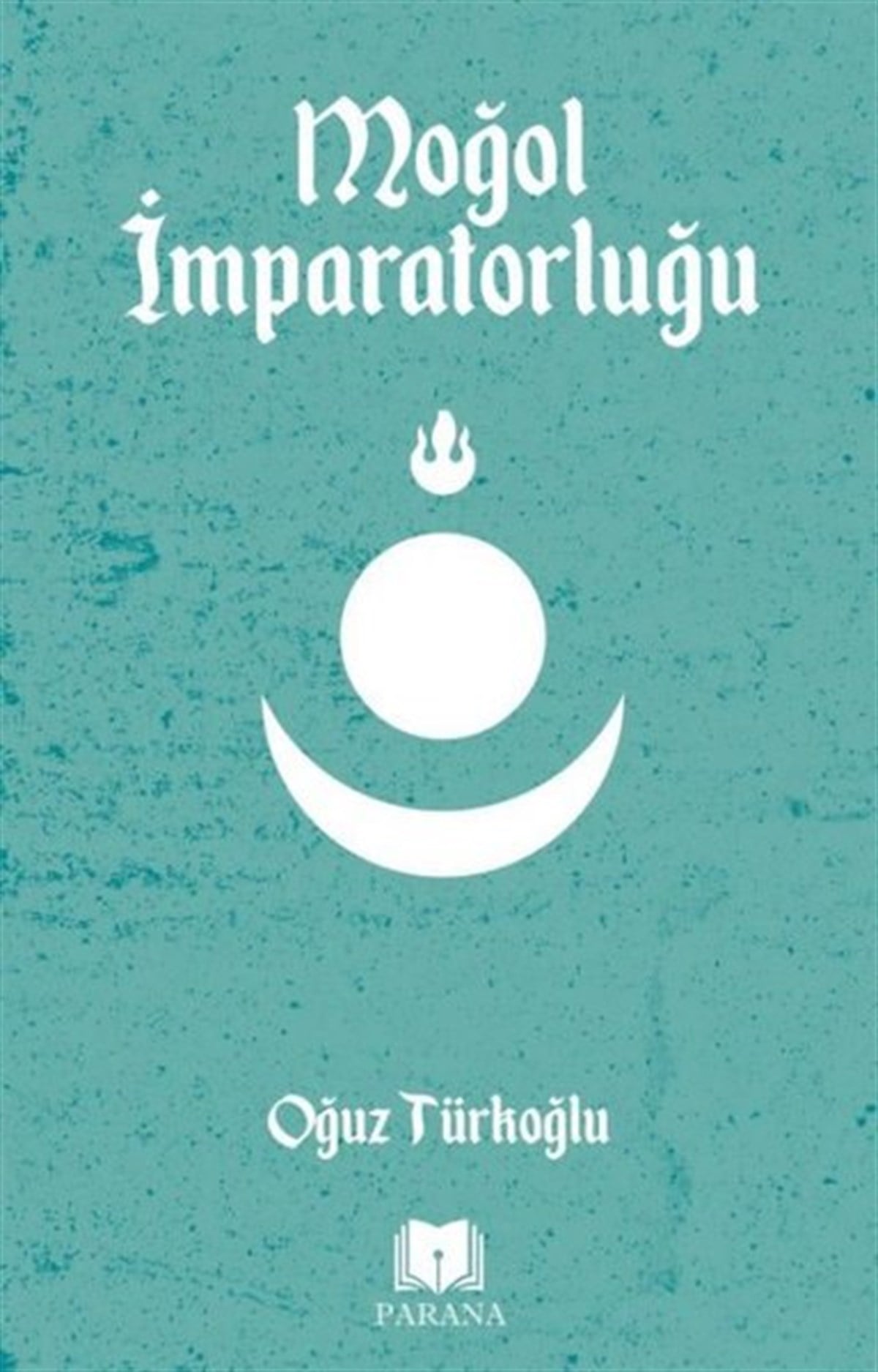 Oğuz TürkoğluDünya TarihiMoğol İmparatorluğu