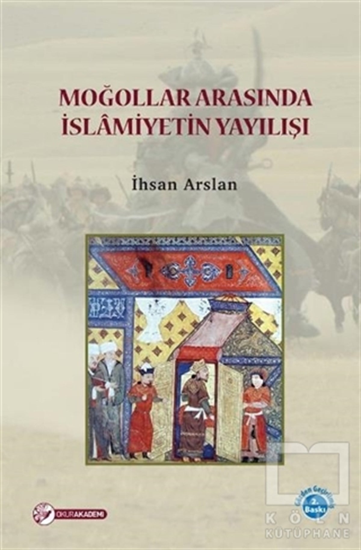 İhsan Arslanİslam TarihiMoğollar Arasında İslamiyetin Yayılışı