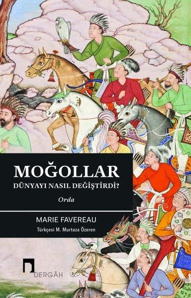 Marie FavereauDünya TarihiMoğollar Dünyayı Nasıl Değiştirdi? Orda