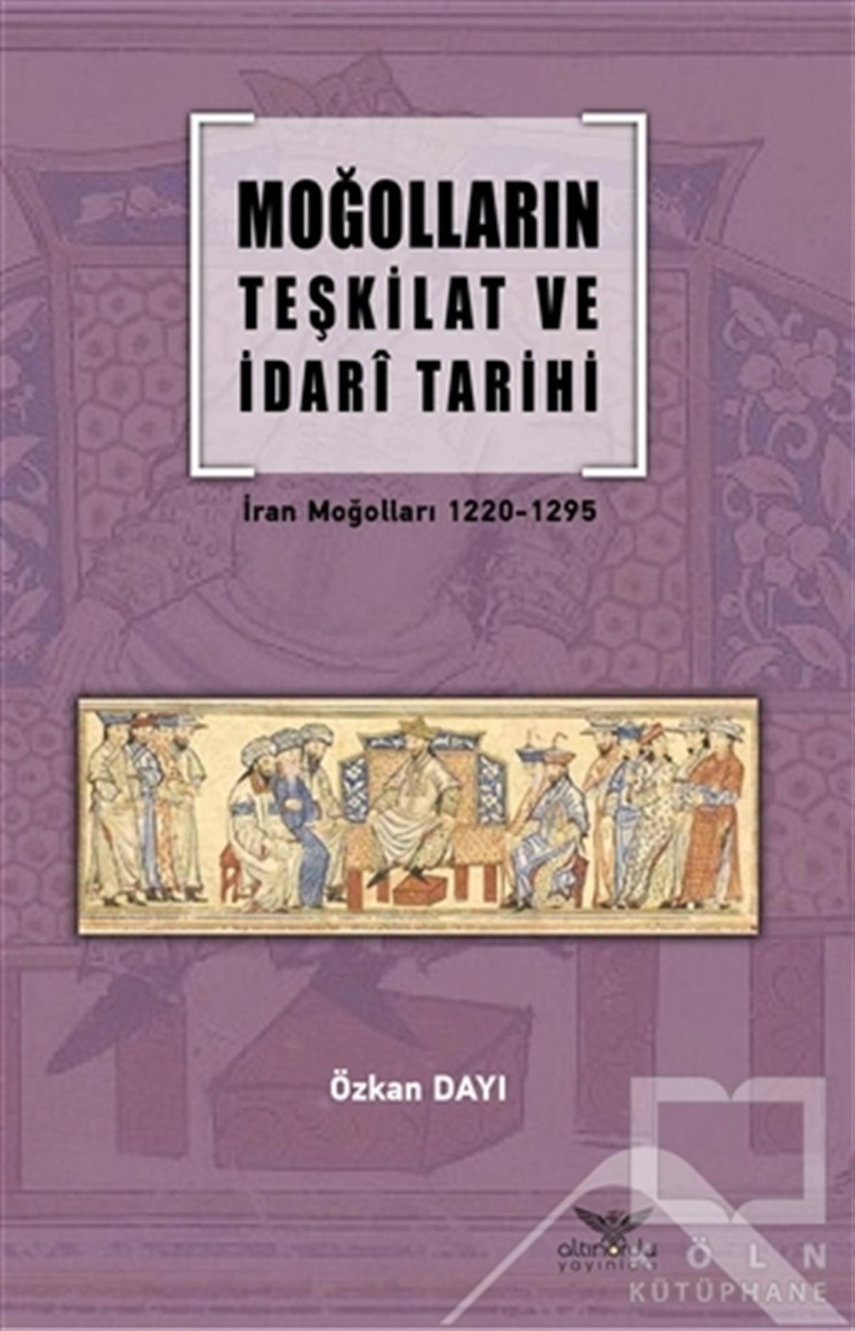 Özkan DayıAraştırma - İncelemeMoğolların Teşkilat ve İdari Tarihi