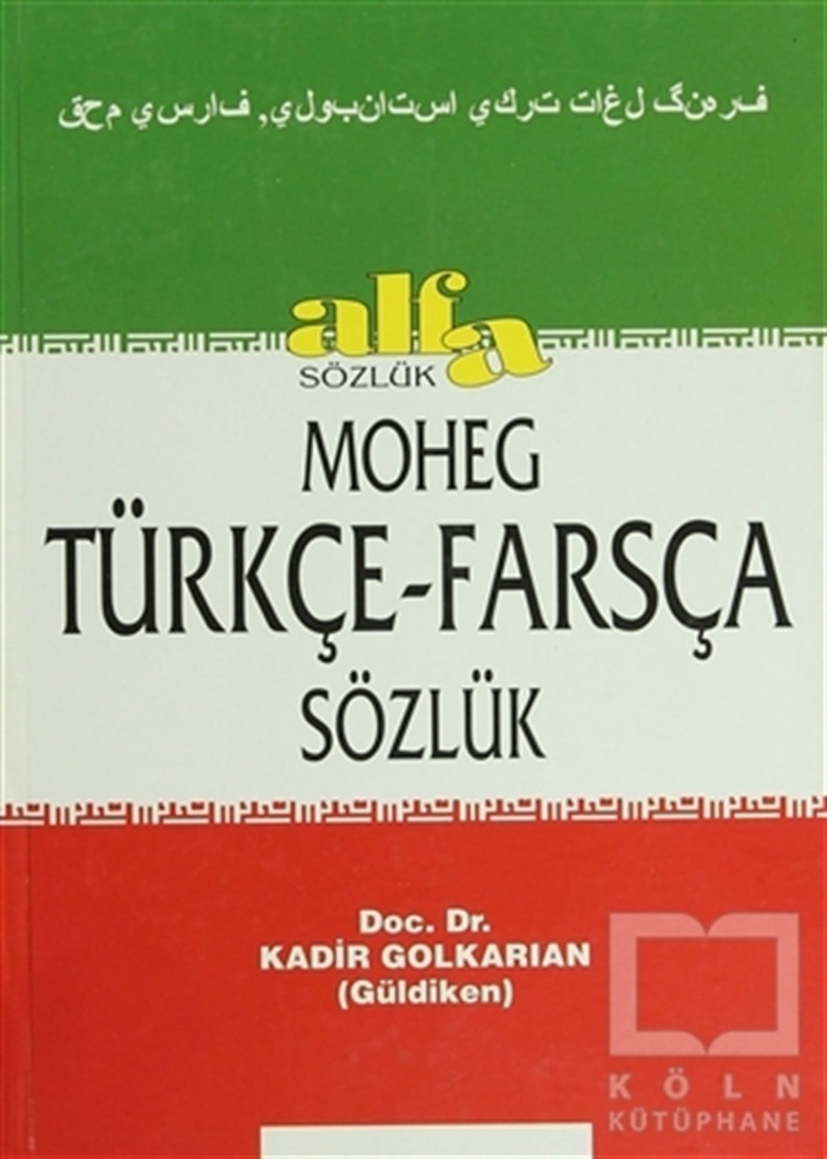 Kadir GolkaraianReferans - Kaynak KitapMoheg Türkçe - Farsça Sözlük