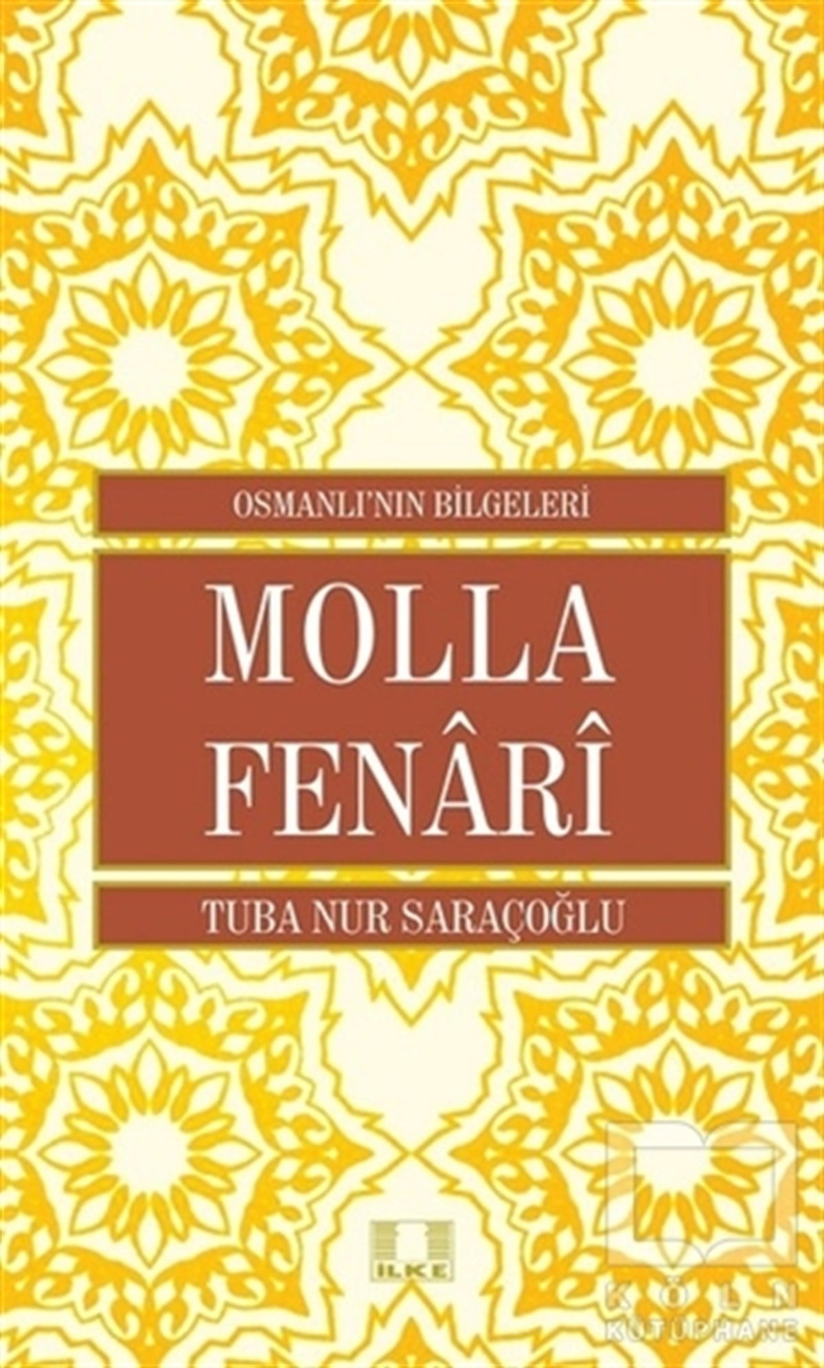 Tuba Nur SaraçoğluÖnemli Olaylar ve Biyografi - OtobiyografiMolla Fenari - Osmanlı'nın Bilgeleri