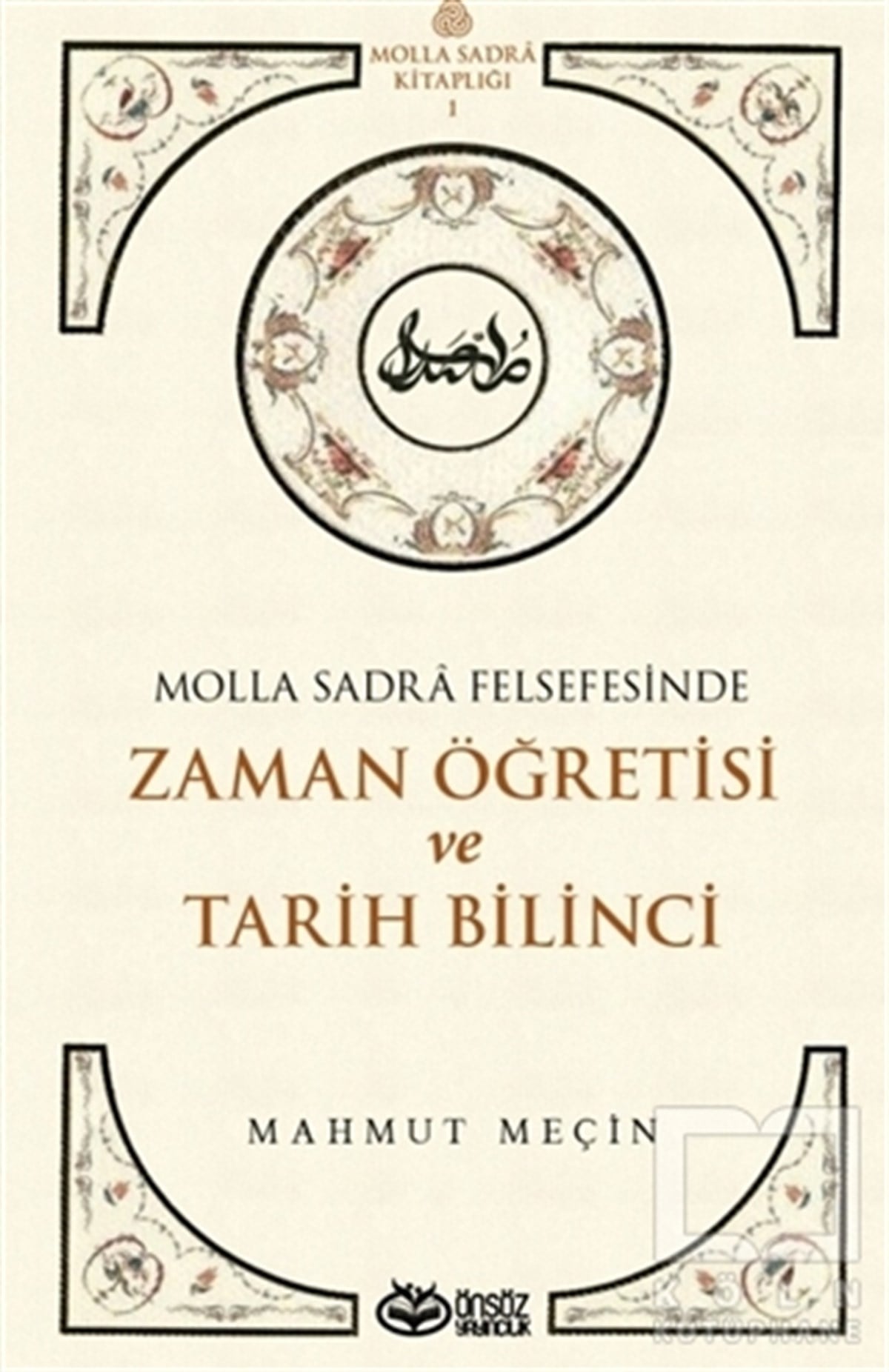 Mahmut MeçinGenel Felsefe KitaplarıMolla Sadra Felsefesinde Zaman Öğretisi ve Tarih Bilinci