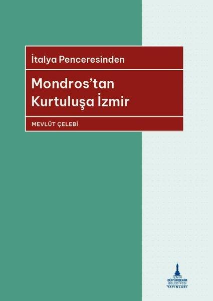 Mevlüt ÇelebiTürkiye ve Cumhuriyet Tarihi KitaplarıMondros'tan Kurtuluşa İzmir - İtalya Penceresinden