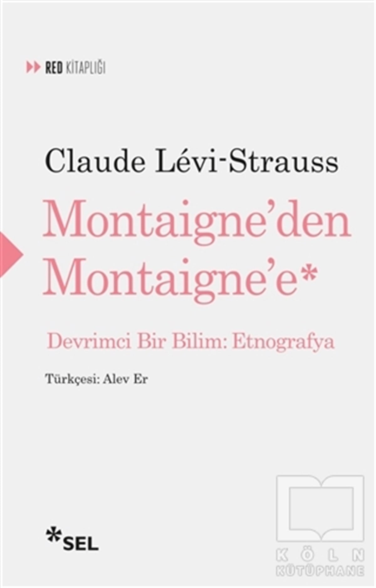 Claude Levi-StraussKültür ve BilimMontaigne'den Montaigne'e