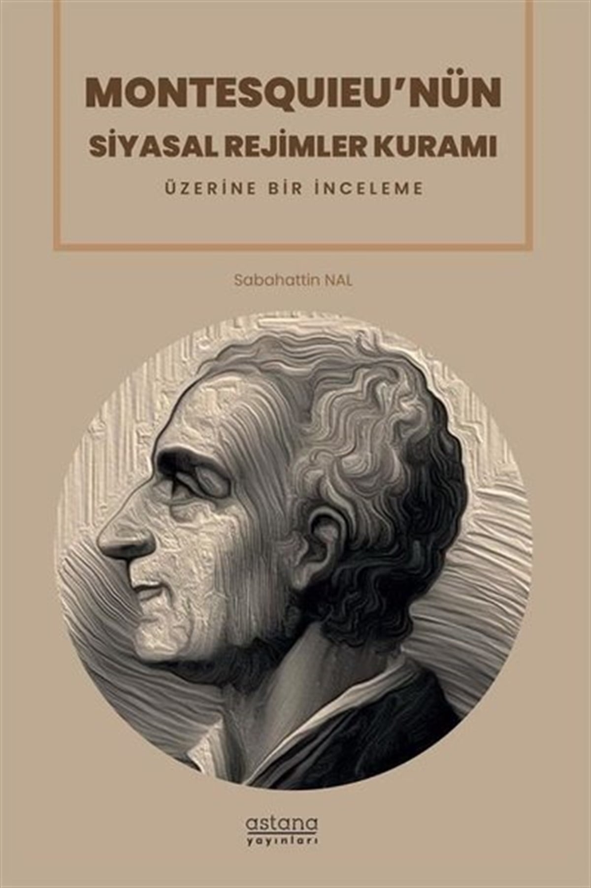 Sabahattin NalSosyoloji KitaplarıMontesquıeu'nün Siyasal Rejimler Kuramı Üzerine Bir İnceleme