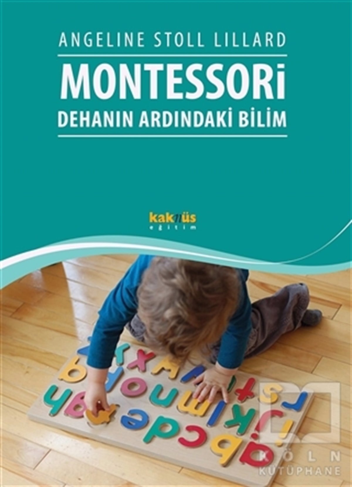 Angeline Stoll LillardEbeveyn KitaplarıMontessori: Dehanın Ardındaki Bilim