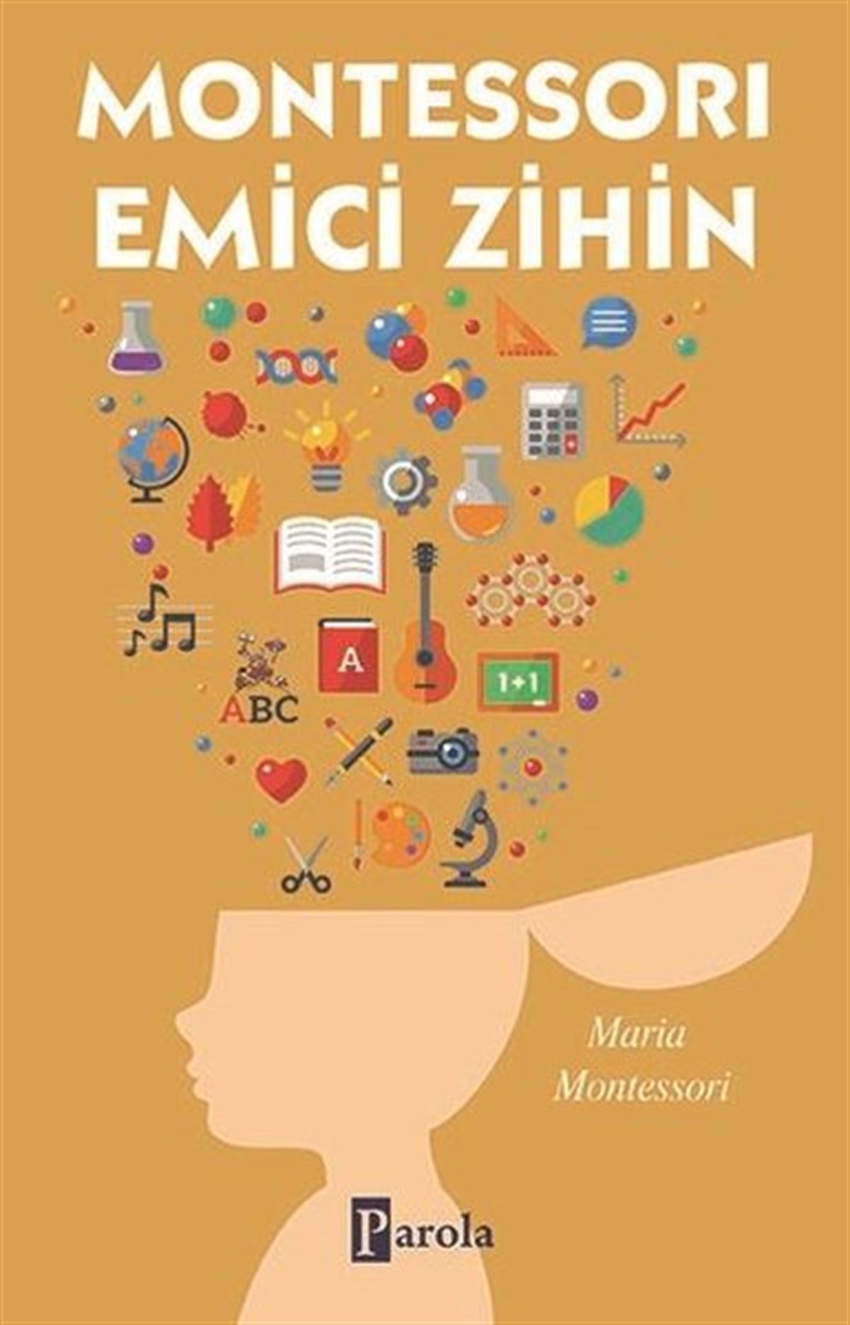 Maria MontessoriÇocuk Gelisim KitaplariMontessori Emici Zihin