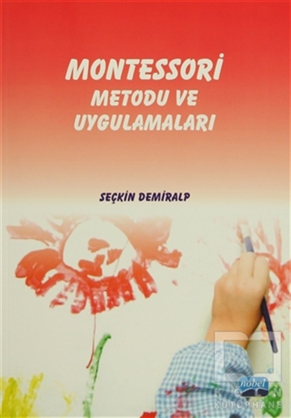 Seçkin DemiralpDiğerMontessori Metodu ve Uygulamaları
