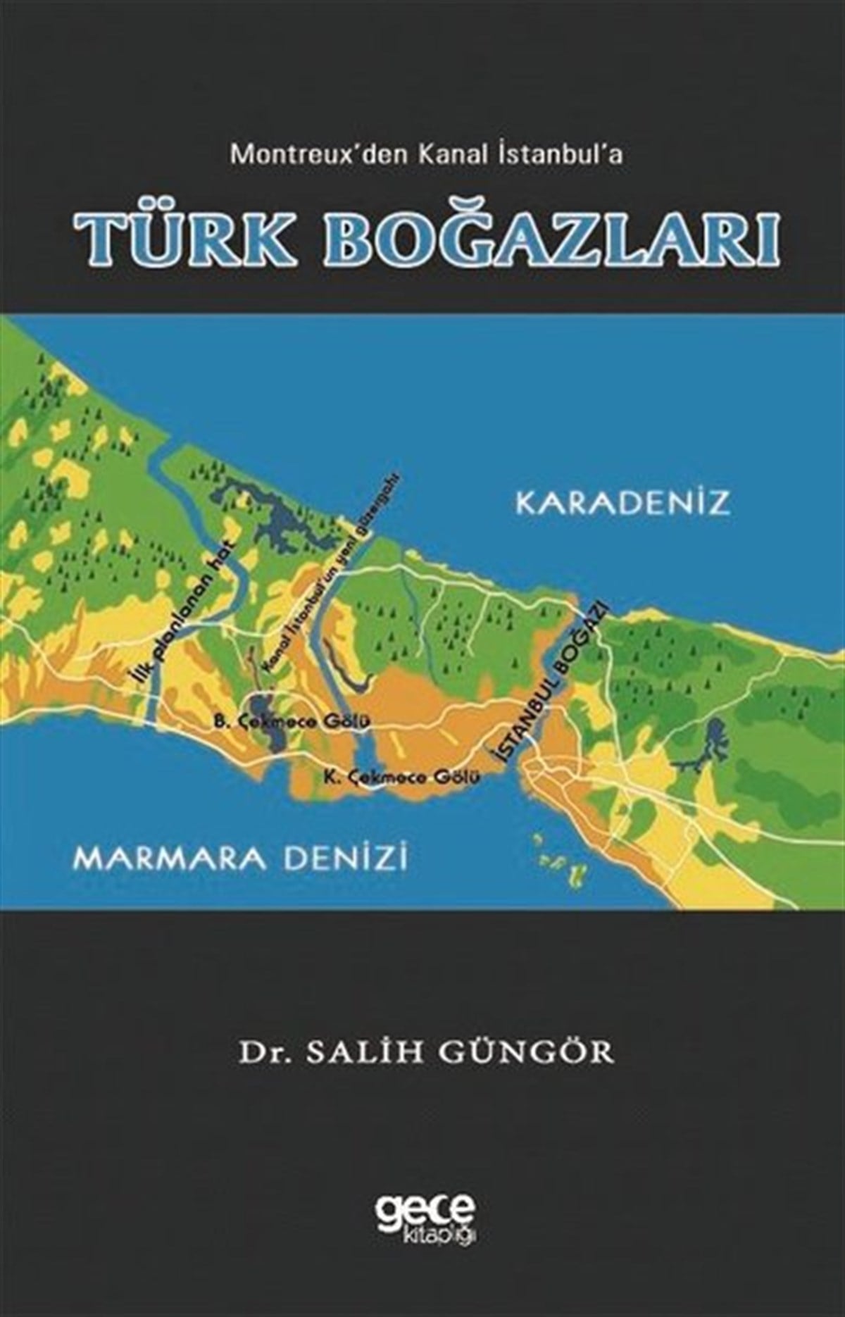 Salih GüngörTürk Tarihi Araştırmaları KitaplarıMontreux'den Kanal İstanbul'a Türk Boğazları
