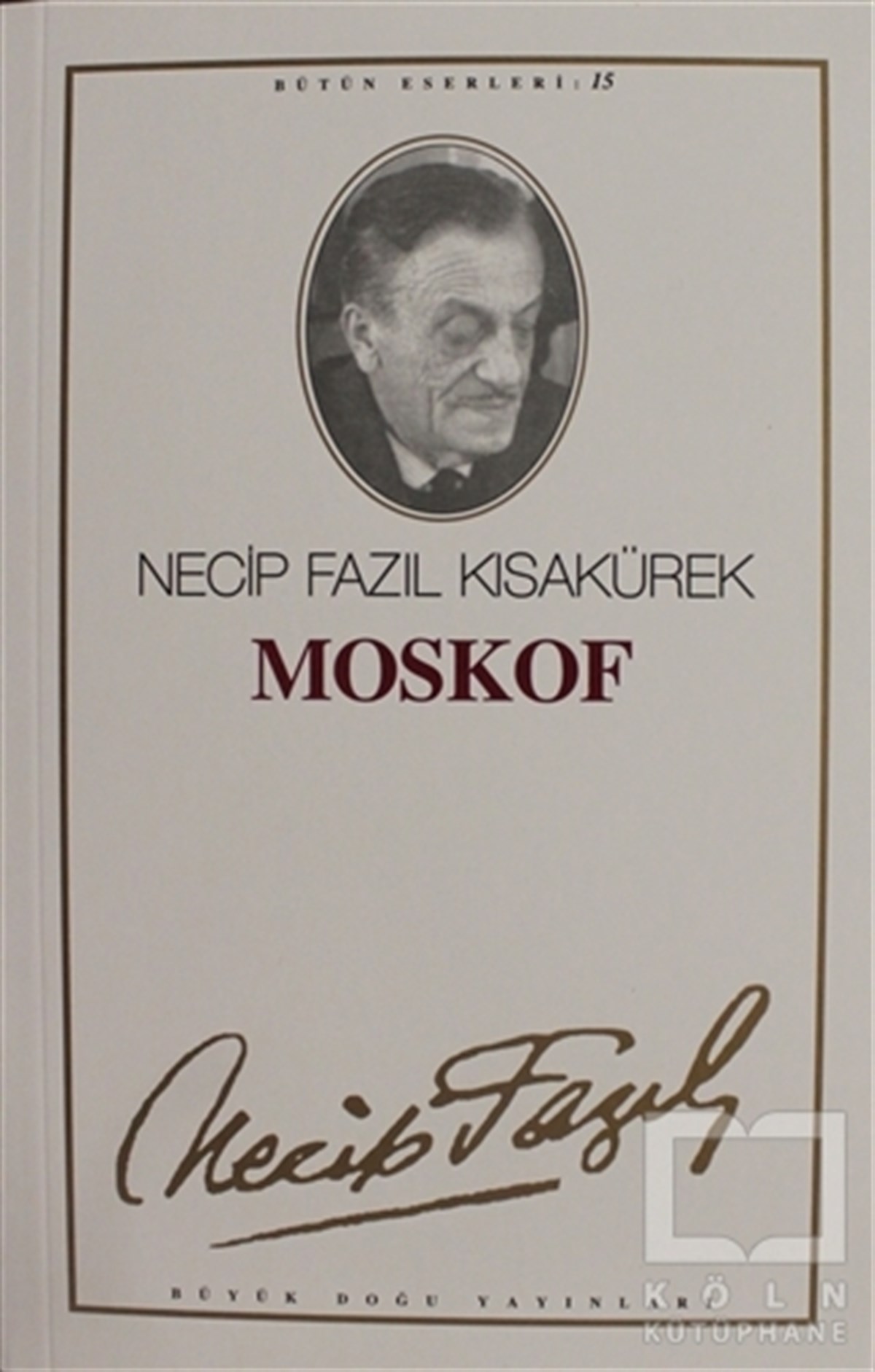 Necip Fazıl KısakürekOsmanlı TarihiMoskof : 15 - Necip Fazıl Bütün Eserleri