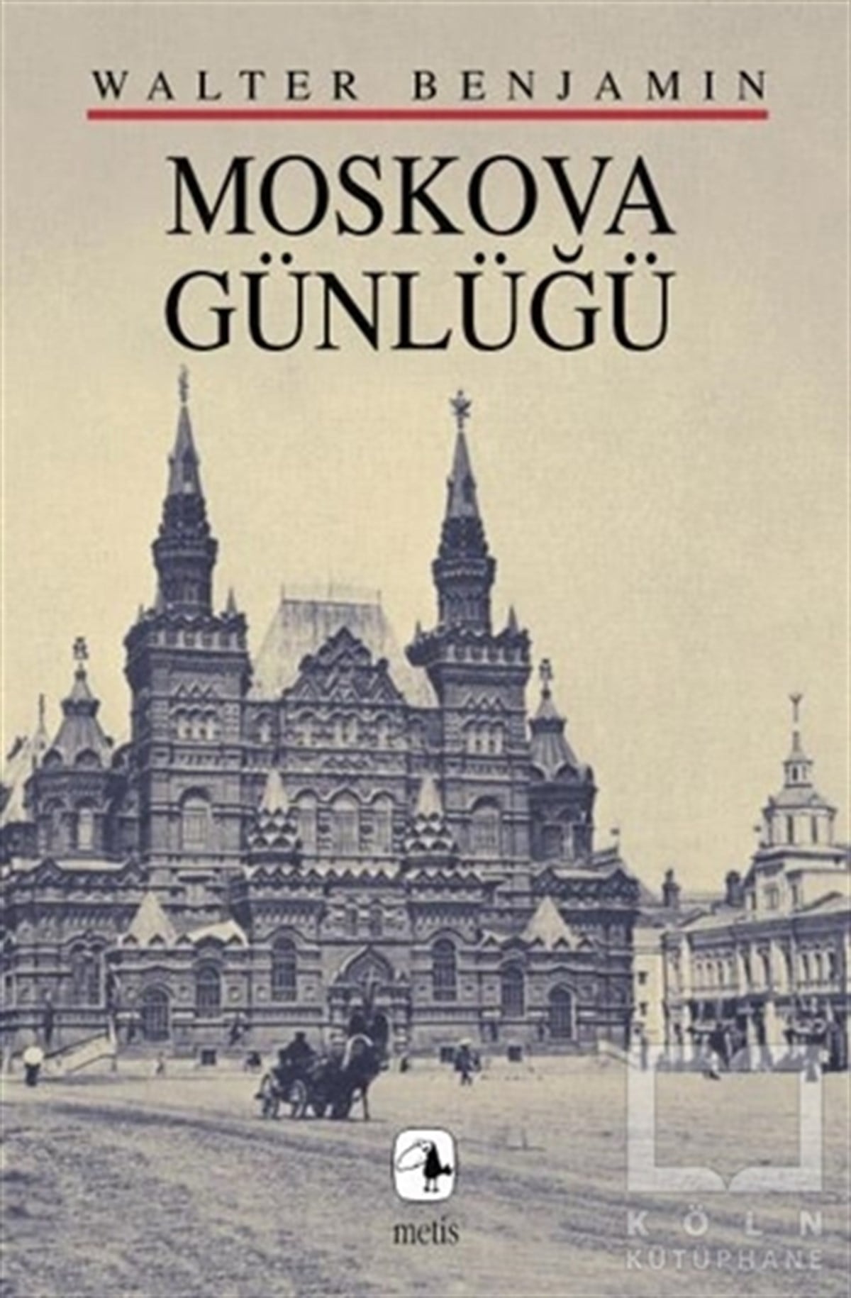 Walter BenjaminAnı - Mektup - GünlükMoskova Günlüğü
