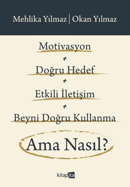 Mehlika YılmazKişisel Gelişim KitaplarıMotivasyon + Doğru Hedef + Etkili İletişim + Beyni Doğru Kullanma Ama Nasıl?