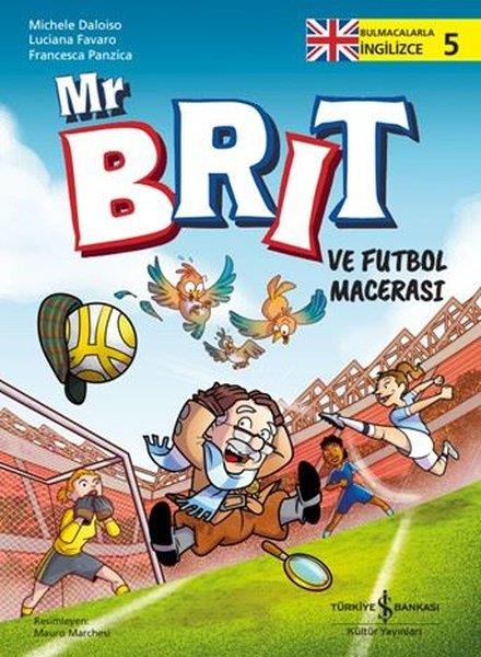 Michele DaloisoEtkinlik KitaplarıMr. Brit ve Futbol Macerası - Bulmacalarla İngilizce Seviye 1