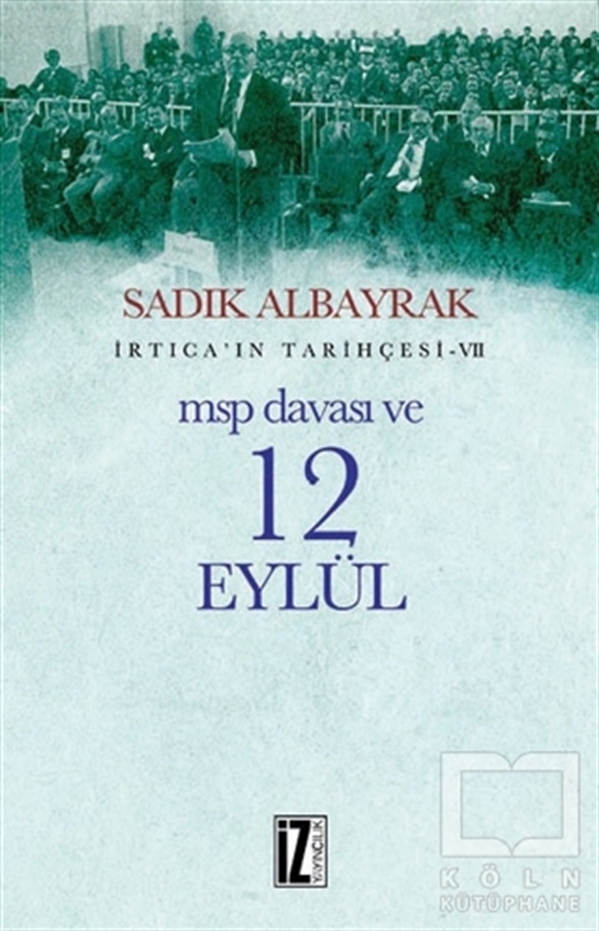 Sadık AlbayrakTürkiye Siyaseti ve PolitikasıMSP Davası ve 12 Eylül
