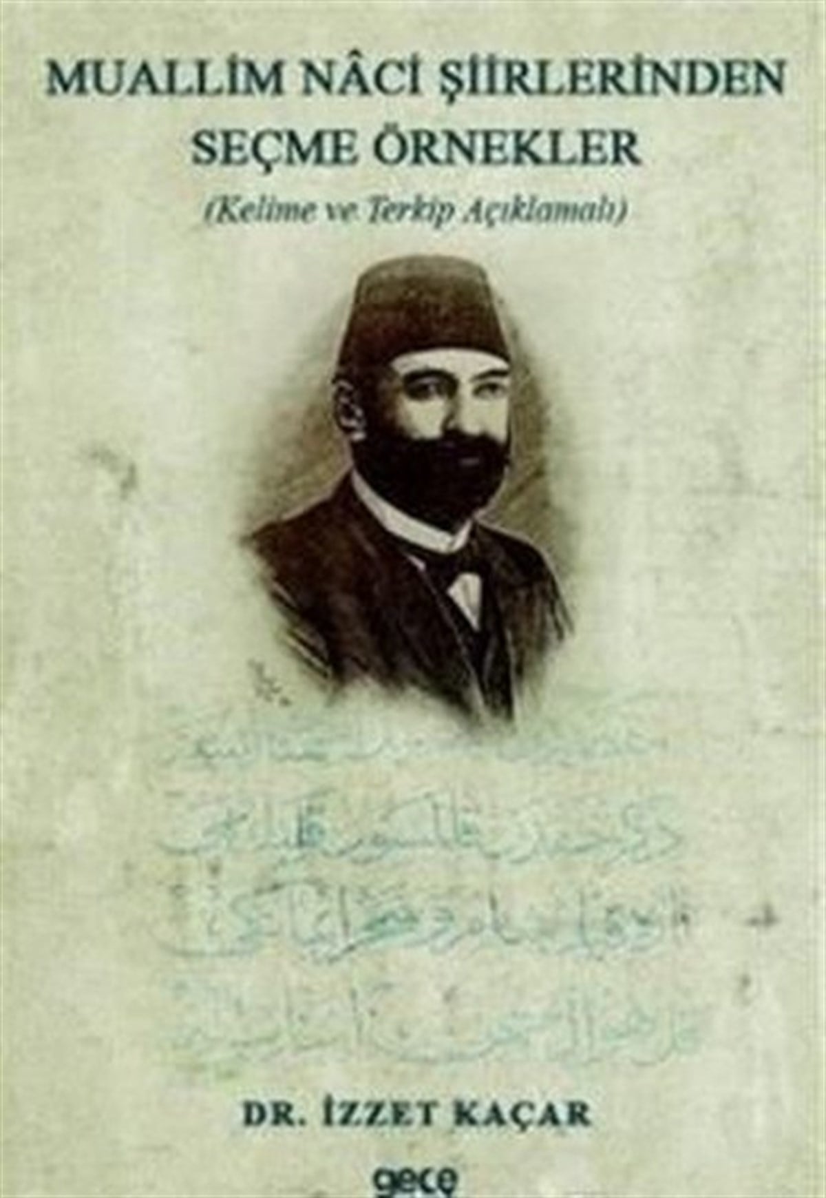 İzzet KaçarEleştiri & Kuram & İnceleme KitaplarıMuallim Naci Şiirlerinden Seçme Örnekler-Kelime ve Terkip Açıklamalı